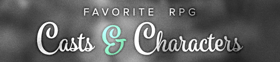 Favorite RPG Casts & Characters