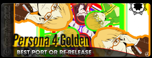 Best Port or Re-release of 2012: Persona 4 Golden
